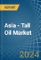 Asia - Tall Oil - Market Analysis, Forecast, Size, Trends and Insights - Product Image