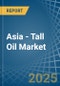 Asia - Tall Oil - Market Analysis, Forecast, Size, Trends and Insights - Product Image