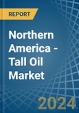 Northern America - Tall Oil - Market Analysis, Forecast, Size, Trends and Insights- Product Image