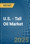 U.S. - Tall Oil - Market Analysis, Forecast, Size, Trends and Insights - Product Image