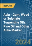 Asia - Gum, Wood or Sulphate Turpentine Oils, Pine Oil and Other Alike - Market Analysis, Forecast, Size, Trends and Insights- Product Image