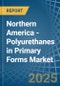 Northern America - Polyurethanes in Primary Forms - Market Analysis, Forecast, Size, Trends and insights - Product Image