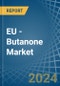 EU - Butanone (Methyl Ethyl Ketone) - Market Analysis, Forecast, Size, Trends and Insights - Product Thumbnail Image