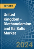 United Kingdom - Diethanolamine and Its Salts - Market Analysis, Forecast, Size, Trends and Insights- Product Image