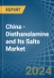 China - Diethanolamine and Its Salts - Market Analysis, Forecast, Size, Trends and Insights - Product Thumbnail Image