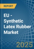 EU - Synthetic Latex Rubber - Market Analysis, Forecast, Size, Trends and Insights- Product Image