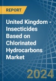 United Kingdom - Insecticides Based on Chlorinated Hydrocarbons - Market Analysis, Forecast, Size, Trends and Insights- Product Image