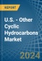 U.S. - Other Cyclic Hydrocarbons - Market Analysis, Forecast, Size, Trends and Insights - Product Thumbnail Image