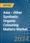Asia - Other Synthetic Organic Colouring Matters - Market Analysis, Forecast, Size, Trends and Insights - Product Thumbnail Image