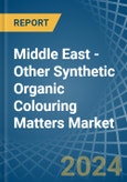Middle East - Other Synthetic Organic Colouring Matters - Market Analysis, Forecast, Size, Trends and Insights- Product Image