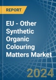 EU - Other Synthetic Organic Colouring Matters - Market Analysis, Forecast, Size, Trends and Insights- Product Image