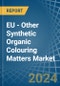 EU - Other Synthetic Organic Colouring Matters - Market Analysis, Forecast, Size, Trends and Insights - Product Image