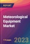Meteorological Equipment Market Size, Market Share, Application Analysis, Regional Outlook, Growth Trends, Key Players, Competitive Strategies and Forecasts - 2023 to 2031 - Product Image
