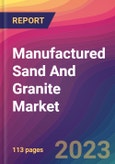 Manufactured Sand And Granite Market Size, Market Share, Application Analysis, Regional Outlook, Growth Trends, Key Players, Competitive Strategies and Forecasts - 2023 to 2031- Product Image