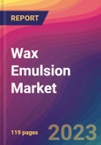 Wax Emulsion Market Size, Market Share, Application Analysis, Regional Outlook, Growth Trends, Key Players, Competitive Strategies and Forecasts - 2023 to 2031- Product Image