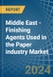 Middle East - Finishing Agents Used in the Paper industry - Market Analysis, Forecast, Size, Trends and insights - Product Image