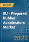 EU - Prepared Rubber Accelerators - Market Analysis, Forecast, Size, Trends and Insights - Product Thumbnail Image