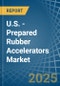 U.S. - Prepared Rubber Accelerators - Market Analysis, Forecast, Size, Trends and Insights - Product Thumbnail Image