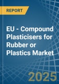 EU - Compound Plasticisers for Rubber or Plastics - Market Analysis, forecast, Size, Trends and Insights- Product Image