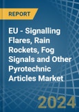 EU - Signalling Flares, Rain Rockets, Fog Signals and Other Pyrotechnic Articles - Market Analysis, Forecast, Size, Trends and Insights- Product Image
