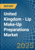 United Kingdom - Lip Make-Up Preparations - Market Analysis, Forecast, Size, Trends and Insights- Product Image