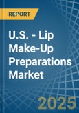 U.S. - Lip Make-Up Preparations - Market Analysis, Forecast, Size, Trends and Insights- Product Image