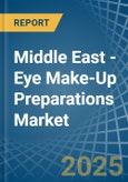 Middle East - Eye Make-Up Preparations - Market Analysis, Forecast, Size, Trends and Insights- Product Image