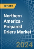 Northern America - Prepared Driers - Market Analysis, Forecast, Size, Trends and Insights- Product Image