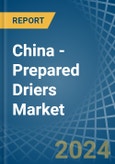 China - Prepared Driers - Market Analysis, Forecast, Size, Trends and Insights- Product Image