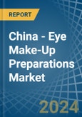 China - Eye Make-Up Preparations - Market Analysis, Forecast, Size, Trends and Insights- Product Image