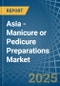 Asia - Manicure or Pedicure Preparations - Market Analysis, Forecast, Size, Trends and Insights - Product Thumbnail Image