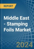 Middle East - Stamping Foils - Market Analysis, Forecast, Size, Trends and Insights- Product Image