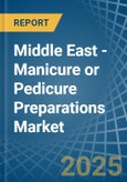 Middle East - Manicure or Pedicure Preparations - Market Analysis, Forecast, Size, Trends and Insights- Product Image