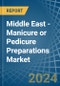 Middle East - Manicure or Pedicure Preparations - Market Analysis, Forecast, Size, Trends and Insights - Product Thumbnail Image