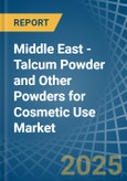 Middle East - Talcum Powder and Other Powders for Cosmetic Use - Market Analysis, forecast, Size, Trends and Insights- Product Image