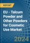 EU - Talcum Powder and Other Powders for Cosmetic Use - Market Analysis, forecast, Size, Trends and Insights - Product Image