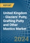 United Kingdom - Glaziers' Putty, Grafting Putty and Other Mastics - Market Analysis, Forecast, Size, Trends and Insights - Product Thumbnail Image