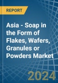 Asia - Soap in the Form of Flakes, Wafers, Granules or Powders - Market Analysis, Forecast, Size, Trends and insights- Product Image