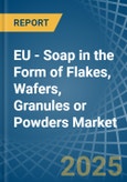 EU - Soap in the Form of Flakes, Wafers, Granules or Powders - Market Analysis, Forecast, Size, Trends and insights- Product Image