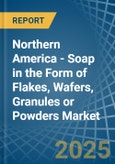 Northern America - Soap in the Form of Flakes, Wafers, Granules or Powders - Market Analysis, Forecast, Size, Trends and insights- Product Image