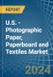 U.S. - Photographic Paper, Paperboard and Textiles - Market Analysis, Forecast, Size, Trends and Insights - Product Thumbnail Image