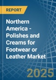 Northern America - Polishes and Creams for Footwear or Leather - Market Analysis, forecast, Size, Trends and Insights- Product Image