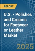 U.S. - Polishes and Creams for Footwear or Leather - Market Analysis, forecast, Size, Trends and Insights- Product Image