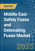 Middle East - Safety Fuses and Detonating Fuses - Market Analysis, Forecast, Size, Trends and Insights- Product Image