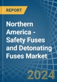 Northern America - Safety Fuses and Detonating Fuses - Market Analysis, Forecast, Size, Trends and Insights- Product Image