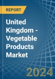 United Kingdom - Vegetable Products - Market Analysis, Forecast, Size, Trends and Insights- Product Image
