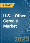 U.S. - Other Cereals - Market Analysis, Forecast, Size, Trends and Insights- Product Image