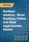 Northern America - Wood Residues, Pellets and Other Agglomerates - Market Analysis, Forecast, Size, Trends and Insights - Product Thumbnail Image