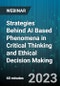 Strategies Behind AI Based Phenomena in Critical Thinking and Ethical Decision Making - Webinar (Recorded) - Product Image