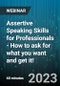 Assertive Speaking Skills for Professionals - How to ask for what you want and get it! - Webinar (Recorded) - Product Image